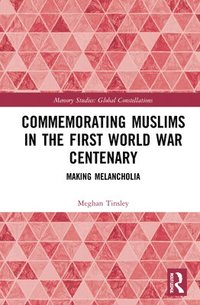 bokomslag Commemorating Muslims in the First World War Centenary