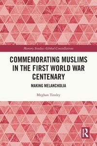 bokomslag Commemorating Muslims in the First World War Centenary