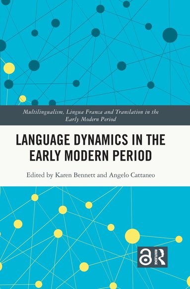 Karen Bennett, Angelo Cattaneo - Language Dynamics in the Early Modern Period, Inbunden