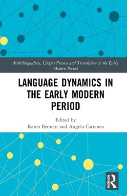 Karen Bennett, Angelo Cattaneo, Portugal) Bennett, Karen (NOVA University Lisbon, Italy) Cattaneo, Angelo (National Research Council (CNR) - Language Dynamics in the Early Modern Period, Inbunden