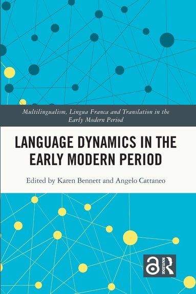 Karen Bennett, Angelo Cattaneo - Language Dynamics in the Early Modern Period, Häftad