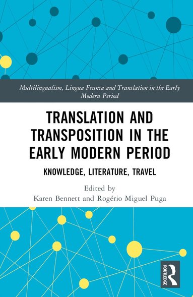Karen Bennett, Rogério Miguel Puga - Translation and Transposition in the Early Modern Period, Inbunden