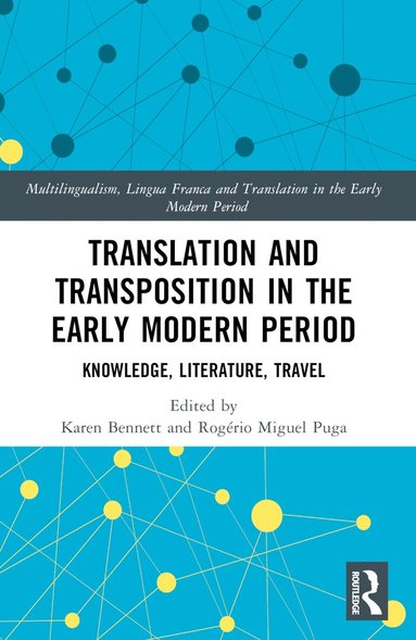 Karen Bennett, Rogério Miguel Puga - Translation and Transposition in the Early Modern Period, Häftad