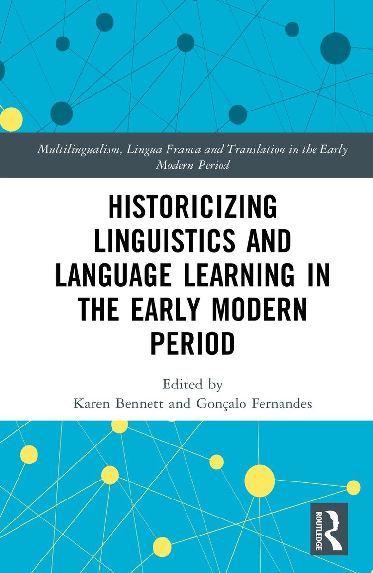 Karen Bennett, Gonçalo Fernandes - Historicizing Linguistics and Language Learning in the Early Modern Period, Inbunden