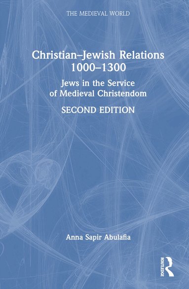 Anna Sapir Abulafia - Christian–Jewish Relations 1000–1300, Inbunden