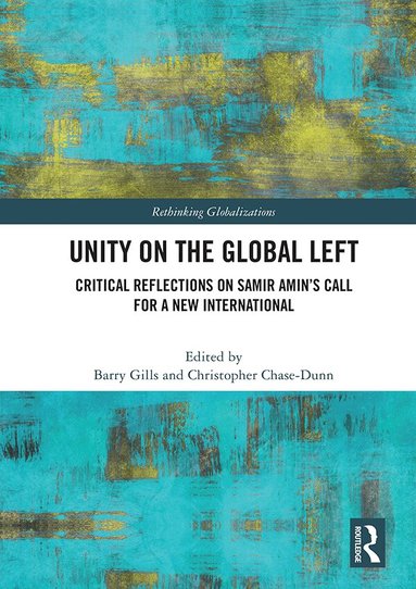 Barry K. Gills, Christopher Chase-Dunn - Unity on the Global Left, Häftad