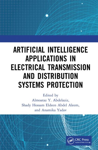 bokomslag Artificial Intelligence Applications in Electrical Transmission and Distribution Systems Protection