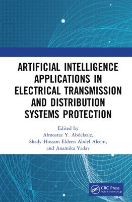 Artificial Intelligence Applications in Electrical Transmission and Distribution Systems Protection 1