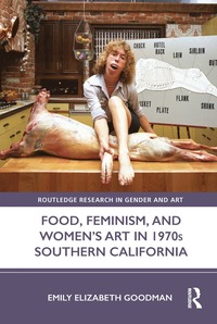 bokomslag Food, Feminism, and Women's Art in 1970s Southern California