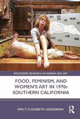 Food, Feminism, and Womens Art in 1970s Southern California 1