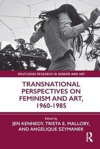 bokomslag Transnational Perspectives on Feminism and Art, 1960-1985