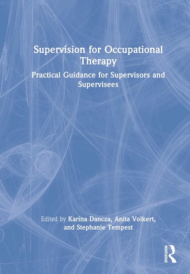 Karina Dancza, Anita Volkert, Stephanie Tempest - Supervision for Occupational Therapy, Inbunden