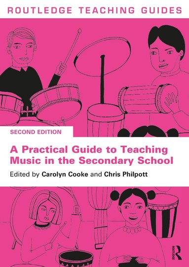 Carolyn Cooke, Chris Philpott - Practical Guide to Teaching Music in the Secondary School, Häftad