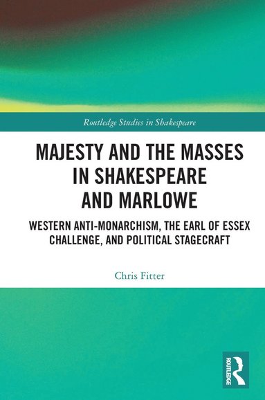 bokomslag Majesty and the Masses in Shakespeare and Marlowe