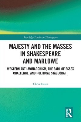 Majesty and the Masses in Shakespeare and Marlowe 1