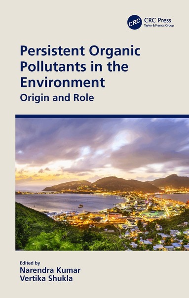 Narendra Kumar, Vertika Shukla - Persistent Organic Pollutants in the Environment, Häftad