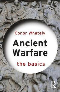 bokomslag Ancient Warfare: The Basics