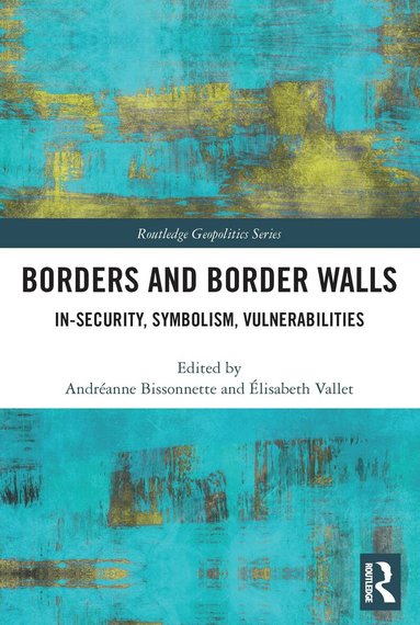 Andréanne Bissonnette, Élisabeth Vallet - Borders and Border Walls, Häftad