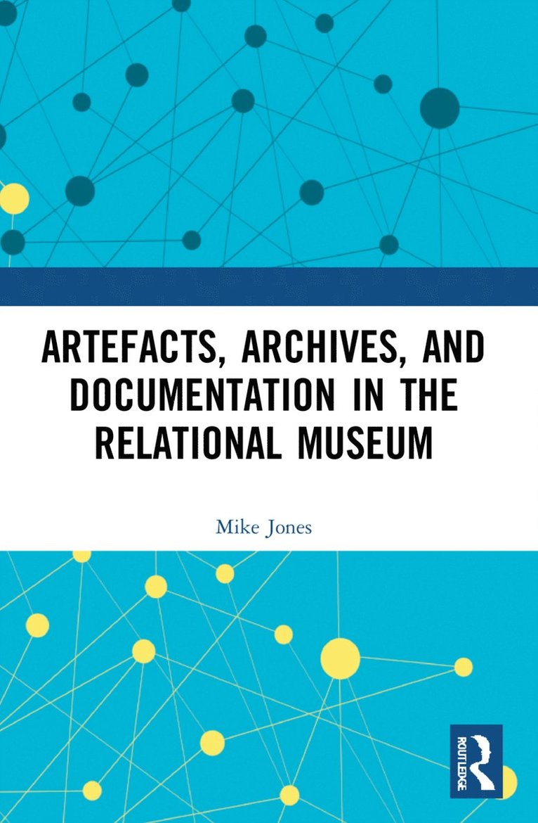 Artefacts, Archives, and Documentation in the Relational Museum 1