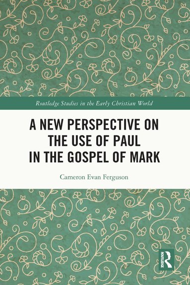 Cameron Evan Ferguson - New Perspective on the Use of Paul in the Gospel of Mark, Häftad