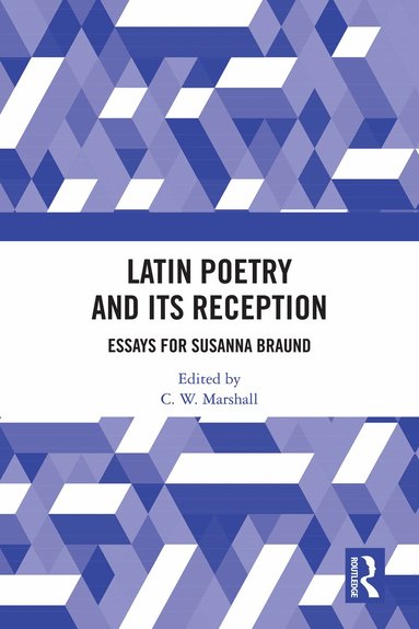 C. W. Marshall - Latin Poetry and Its Reception, Häftad
