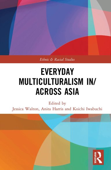 Jessica Walton, Anita Harris, Koichi Iwabuchi - Everyday Multiculturalism in/across Asia, Inbunden