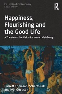bokomslag Happiness, Flourishing and the Good Life