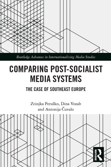 Zrinjka Peruško, Dina Vozab, Antonija Čuvalo - Comparing Post-Socialist Media Systems, Häftad
