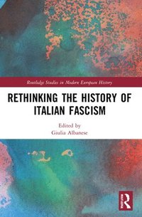 bokomslag Rethinking the History of Italian Fascism