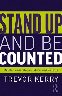 bokomslag Stand Up and Be Counted: Middle Leadership in Education Contexts