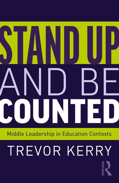 Trevor Kerry Dr. - Stand Up and Be Counted: Middle Leadership in Education Contexts, Häftad