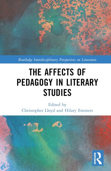 Christopher Lloyd, Hilary Emmett - Affects of Pedagogy in Literary Studies, Inbunden