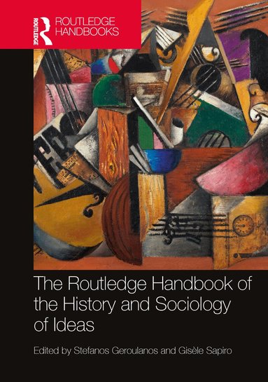 Stefanos Geroulanos, Gisèle Sapiro - Routledge Handbook of the History and Sociology of Ideas, Inbunden