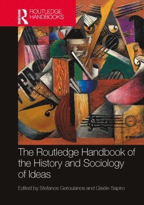bokomslag The Routledge Handbook of the History and Sociology of Ideas