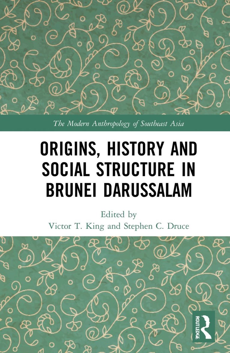 Victor T. King, Stephen C. Druce, UK) King, Victor T. (University of Leeds - Origins, History and Social Structure in Brunei Darussalam, Inbunden