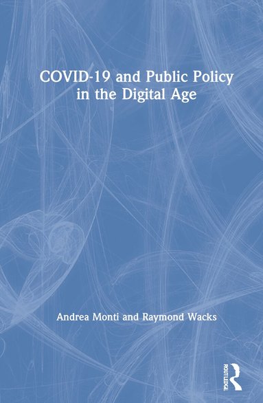 Andrea Monti, Raymond Wacks - COVID-19 and Public Policy in the Digital Age, Inbunden