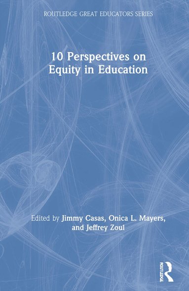 Jimmy Casas, Onica L. Mayers, Jeffrey Zoul - 10 Perspectives on Equity in Education, Inbunden