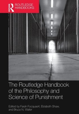 Farah Focquaert, Elizabeth Shaw, Bruce N. Waller, USA) Waller, Bruce N. (Youngstown State University - Routledge Handbook of the Philosophy and Science of Punishment, Häftad