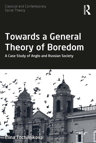 Elina Tochilnikova - Towards a General Theory of Boredom, Häftad