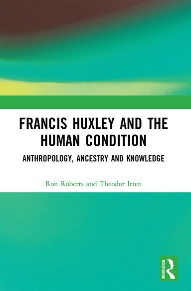 bokomslag Francis Huxley and the Human Condition