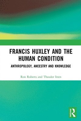 Francis Huxley and the Human Condition 1