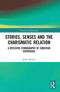 bokomslag Stories, Senses and the Charismatic Relation