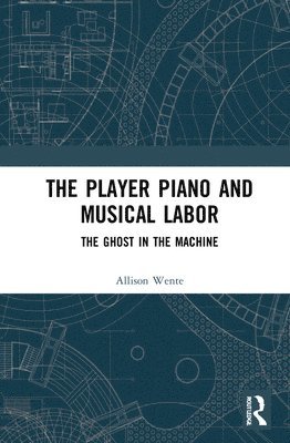 bokomslag The Player Piano and Musical Labor