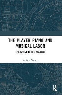 bokomslag The Player Piano and Musical Labor