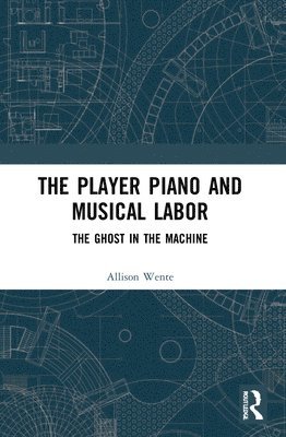 bokomslag The Player Piano and Musical Labor
