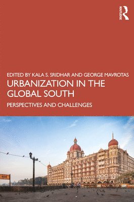 Kala S Sridhar, George Mavrotas, India) Sridhar, Kala S (Inst for Social and Econ. Change, Bengaluru, Belgium) Mavrotas, George (University of Antwerp, Kala S. Sridhar - Urbanization in the Global South, Häftad