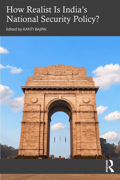 Kanti Bajpai - How Realist Is India’s National Security Policy?, Häftad