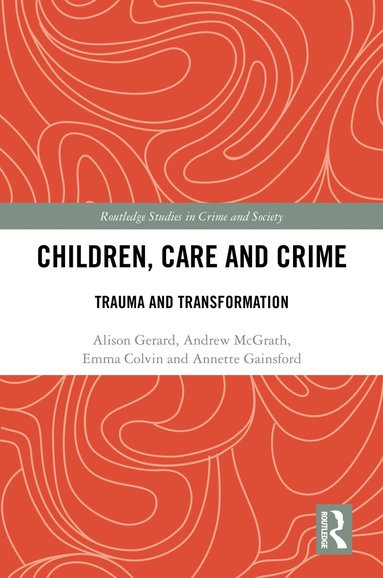 Alison Gerard, Andrew McGrath, Emma Colvin, Annette Gainsford - Children, Care and Crime, Inbunden