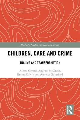Alison Gerard, Andrew McGrath, Emma Colvin, Annette Gainsford - Children, Care and Crime, Inbunden