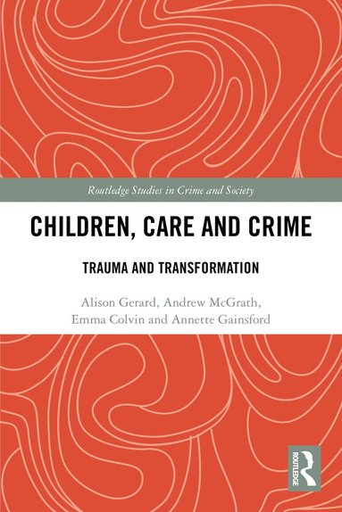 Alison Gerard, Andrew McGrath, Emma Colvin, Annette Gainsford - Children, Care and Crime, Häftad